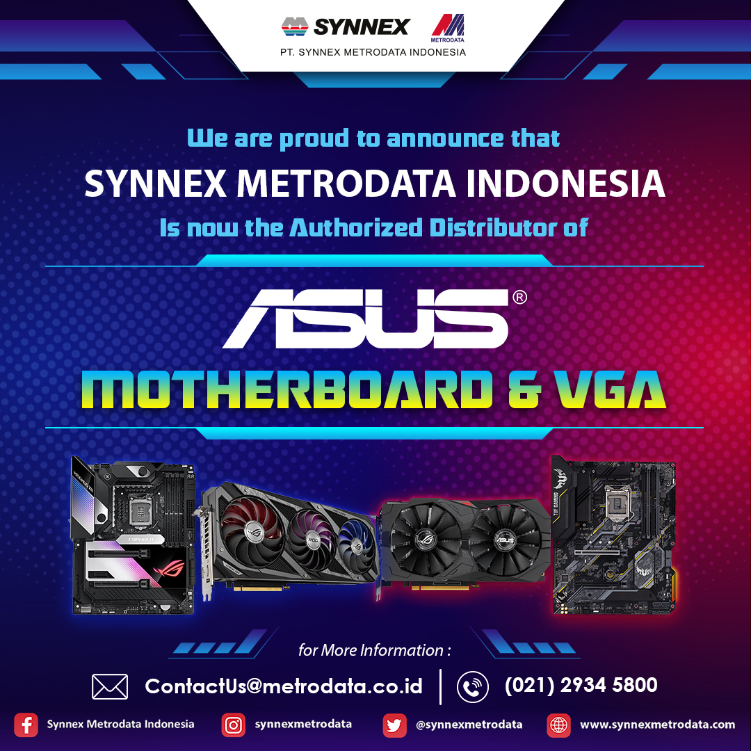 Synnex Metrodata Indonesia is now the authorized Distributor of ASUS Motherboard & VGA.