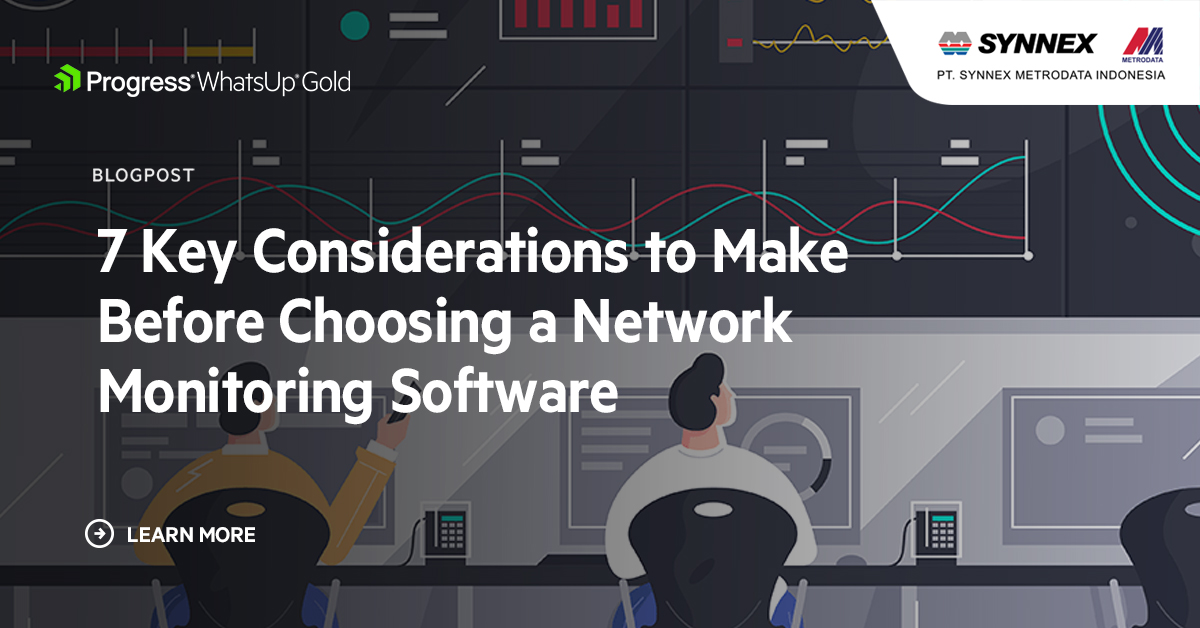 7 Key Considerations to Make Before Choosing a Network Monitoring Software