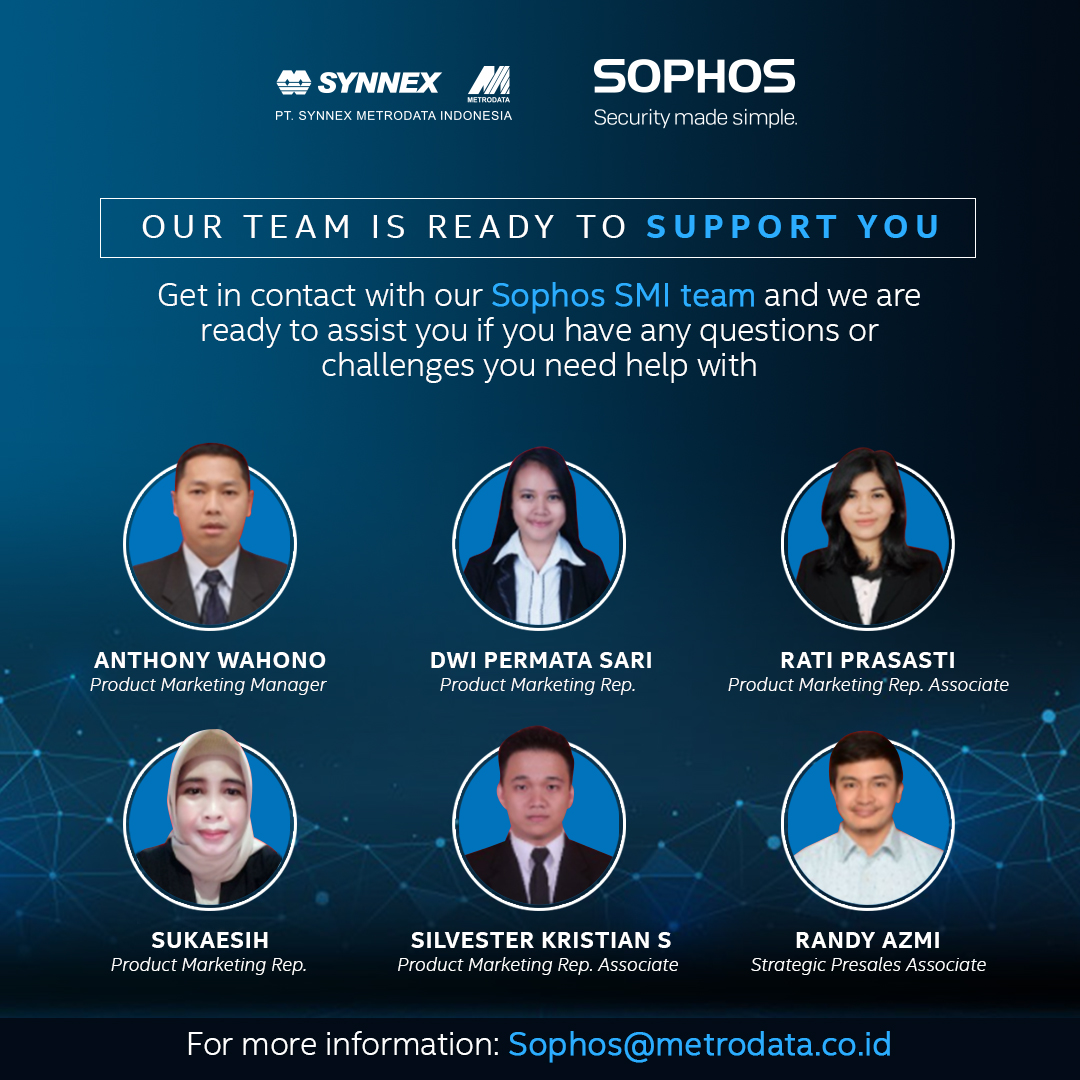 SOPHOS : Our Team is Ready to Support You