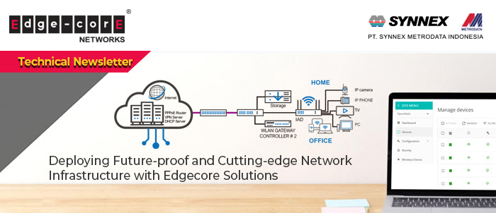 Edgecore Networks : Deploying Future-proof and Cutting-edge Network Infrastructure with Edgecore Solutions