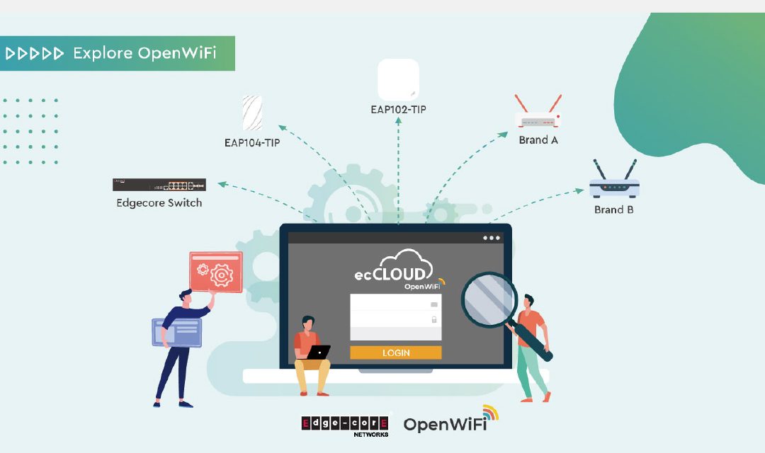 Your Wi-Fi, Your Choice! Create Your Own Wi-Fi Network with Edgecore OpenWi-Fi Solution