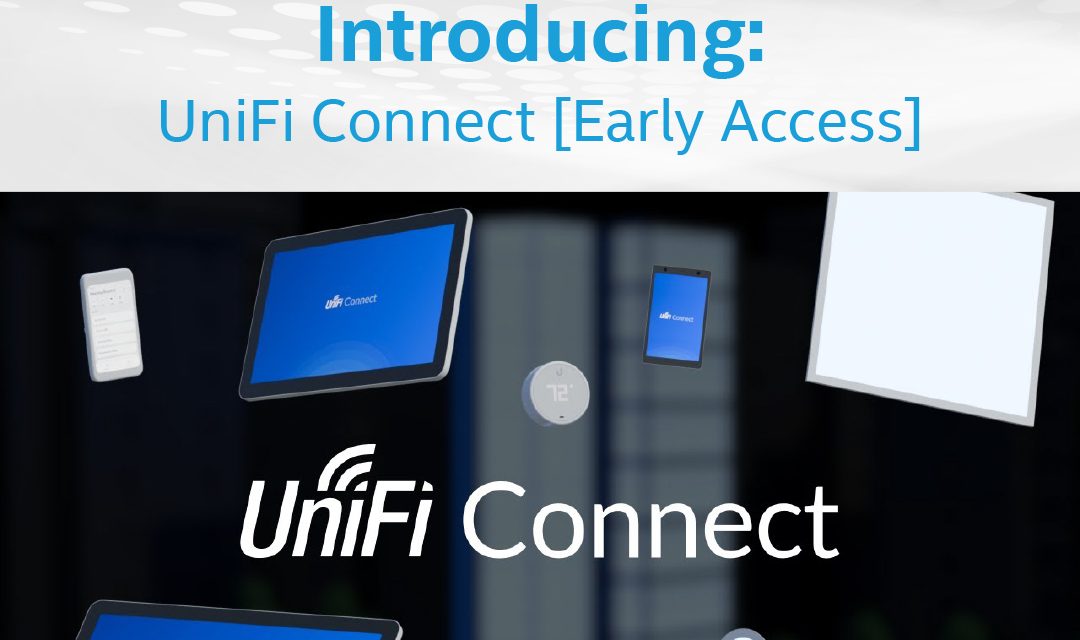Introducing: UniFi Connect – Early Access