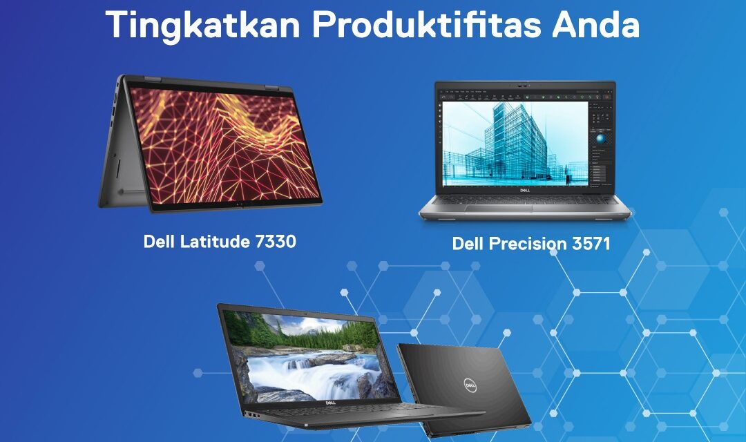 Dell Technologies : Portofolio Lengkap untuk Tingkatkan Produktivitas Anda