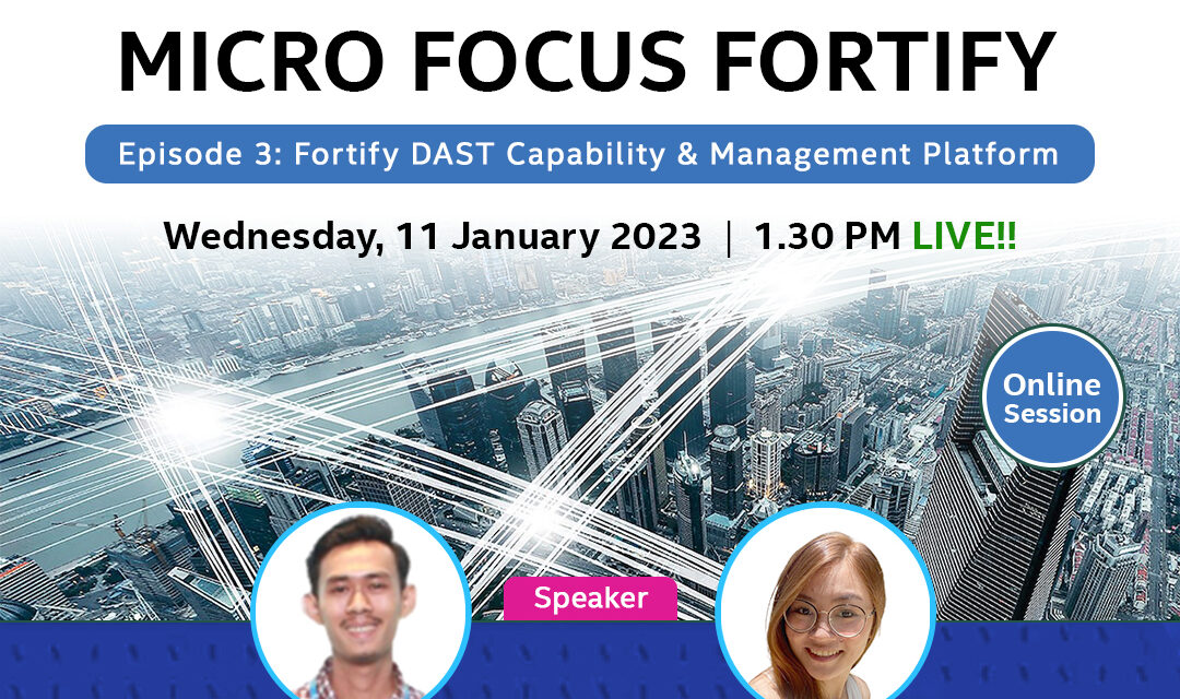 SMI KUPTAS MICRO FOCUS FORTIFY Episode 3 – Fortify DAST Capability & Management Platform
