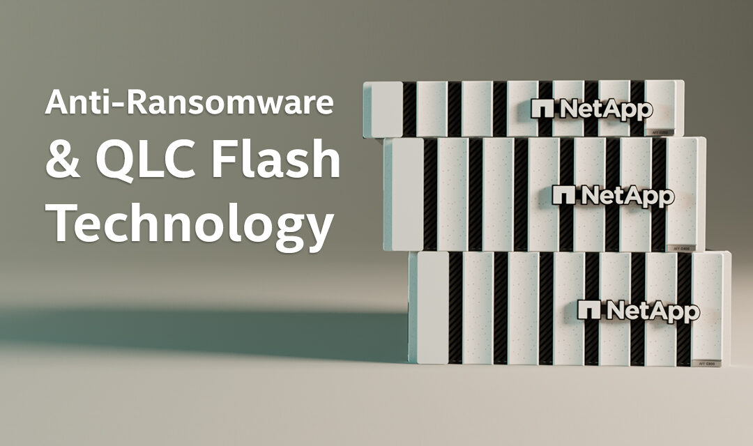 NetApp : Anti-Ransomeware & QLC Flash Technology