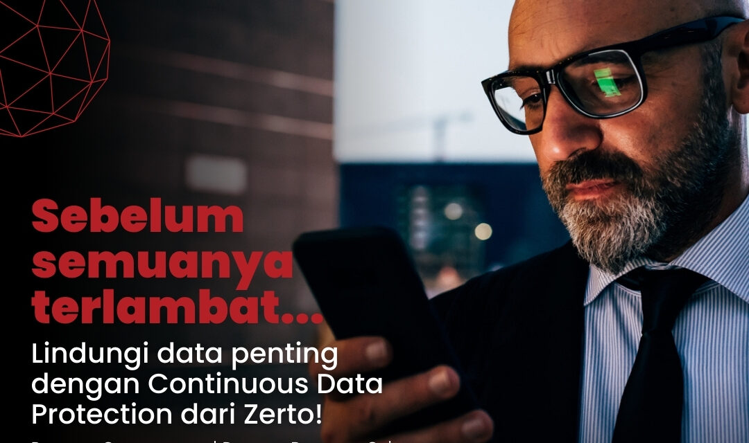 HPE : Lindungi Data Penting Dengan Continuous Data Protection dari Zerto!