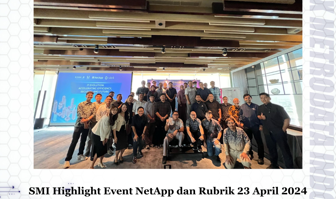 SMI Highlight Event NetApp dan Rubrik 23 April 2024